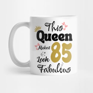 This Queen Makes 85 Look Fabulous 85Th Birthday Mug